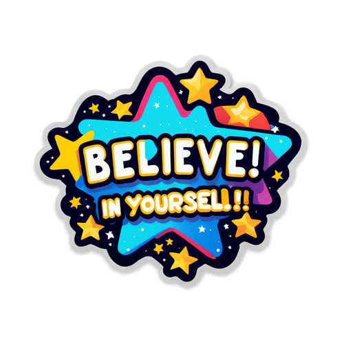 Fun and Motivational Sticker: Believe in Yourself!