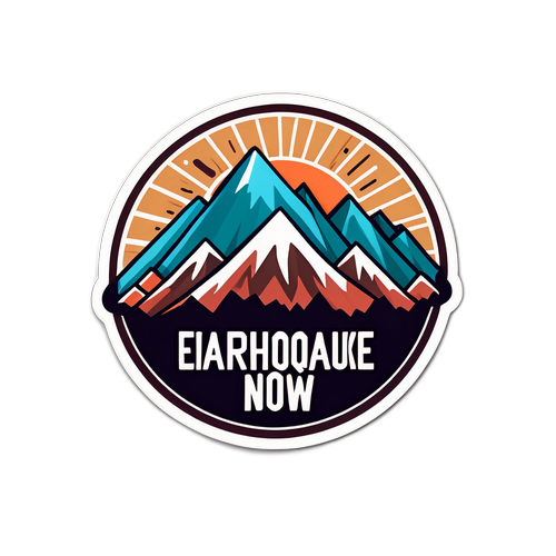 Earthquake Now Sticker