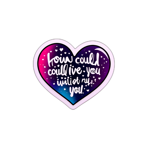 Romantikus matrica a "How Could I Live Without You" dal alapján