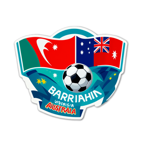 Perlawanan Gempita! Bahrain vs Australia: Sokong Pasukan Anda Seluruh Hati!