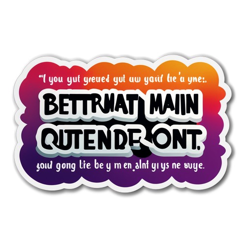 Sticker mit dem Zitat aus 'Better Man'