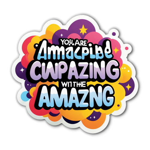 You Are Capable of Amazing Things Sticker