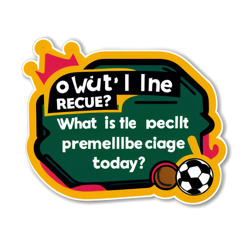 Sticker Hỏi Kết Quả Premier League Hôm Nay