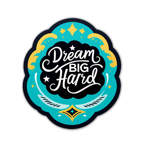Dream Big Work Hard Motivational Sticker